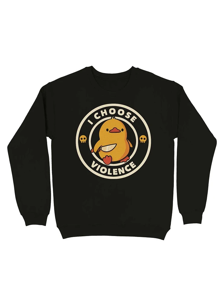 I Choose Violence Duck Sweatshirt