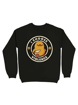 I Choose Violence Duck Sweatshirt