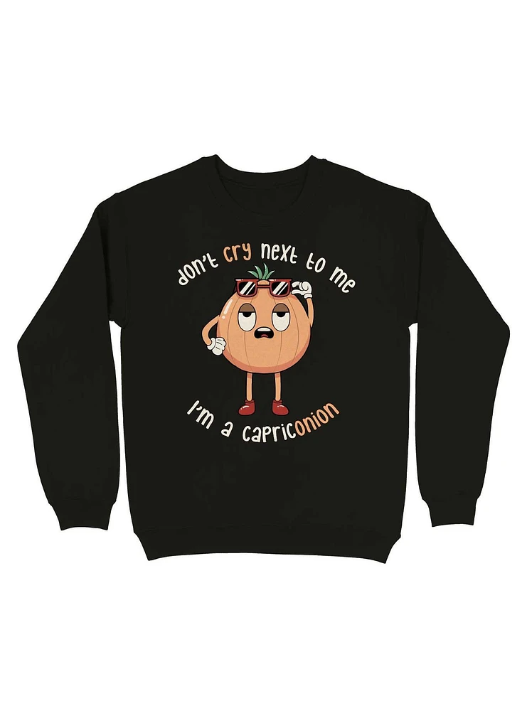 Don't Cry Next To Me I'm A Capriconion Sweatshirt