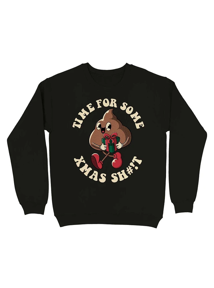 Time For Some Xmas Sh#!t Sweatshirt