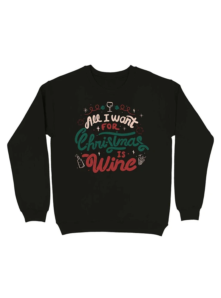 All I Want For Christmas is Wine Sweatshirt