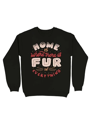 Home Is Where There Fur Everything Sweatshirt