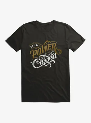 The Cruel Prince Sinister Enchantment Collection: All Power Is Cursed T-Shirt