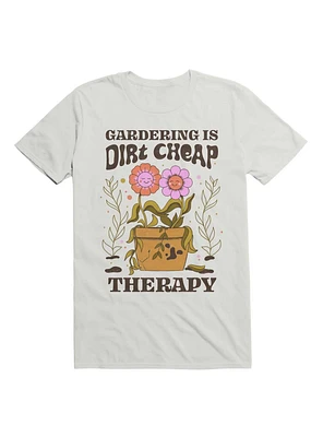 Gardening Is Dirt Cheap Therapy T-Shirt