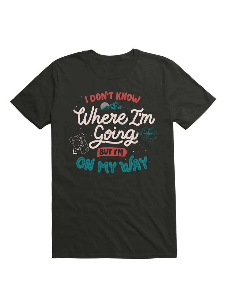 I Don't Know Where I'm Going But On My Way T-Shirt