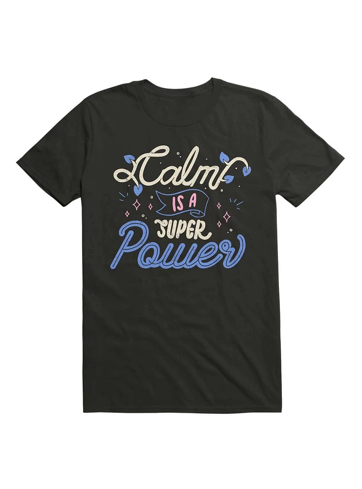 Calm is a Super Power T-Shirt