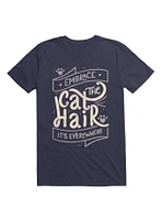 Embrace The Cat Hair It's Everywhere T-Shirt