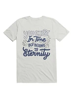 You Exist Time But Belong To Eternity T-Shirt