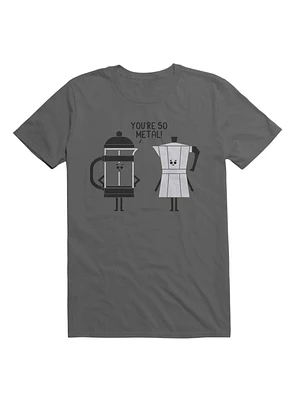 You're So Metal Coffee T-Shirt