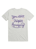 You Don't Have To Be Perfect Amazing T-Shirt