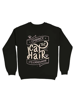 Embrace The Cat Hair It's Everywhere Sweatshirt