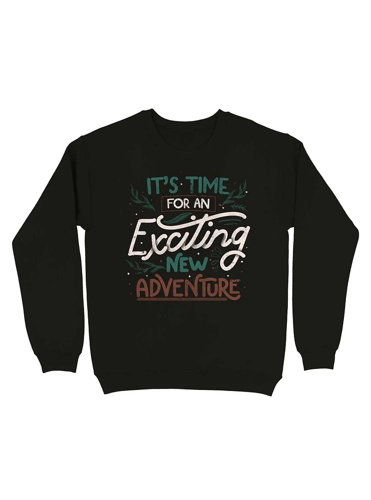 Its Time For An Exciting New Adventure Sweatshirt