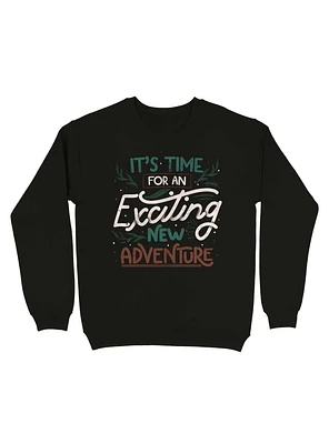 Its Time For An Exciting New Adventure Sweatshirt