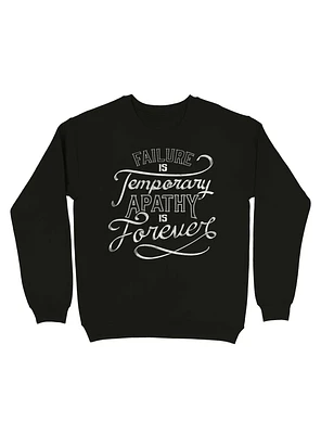 Failure Is Temporary Apathy Forever Sweatshirt