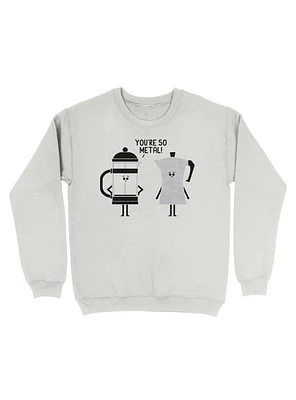 You're So Metal Coffee Sweatshirt