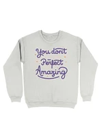 You Don't Have to be Perfect Amazing Sweatshirt