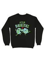 Let's Be Diabesties Diabetic Humor Sweatshirt