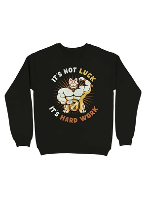 It's Not Luck Hard Work Lucky Cat Sweatshirt