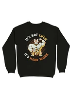 It's Not Luck Hard Work Lucky Cat Sweatshirt