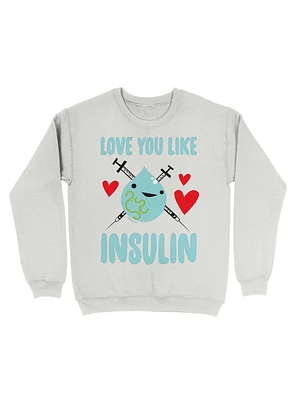 Diabetic Humor Love You Like Insulin Sweatshirt