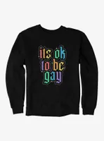 Pride It's Ok To Be Gay Sweatshirt