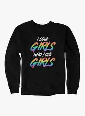 Pride I Love Girls Who Sweatshirt