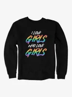 Pride I Love Girls Who Sweatshirt