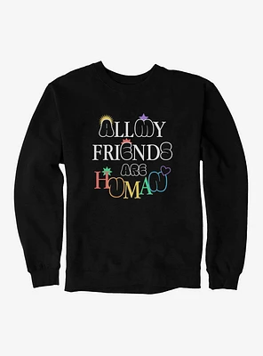 Pride All My Friends Are Human Sweatshirt
