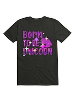 Born To Be Unicorn T-Shirt