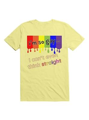 I'm So Gay I Can't Even Think Straight T-Shirt
