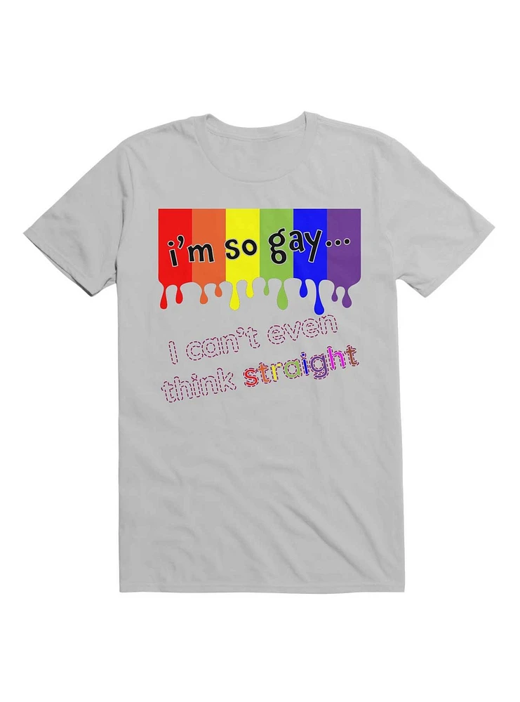 I'm So Gay I Can't Even Think Straight T-Shirt