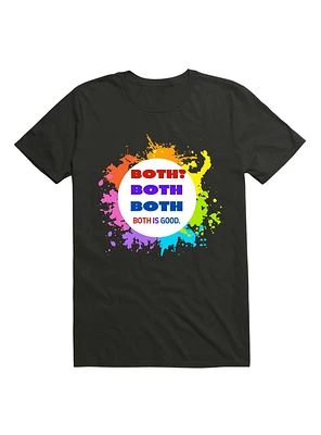 Bisexual. Both? Both. Both Is Good T-Shirt
