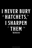 Wednesday I Never Bury Hatchets Poster