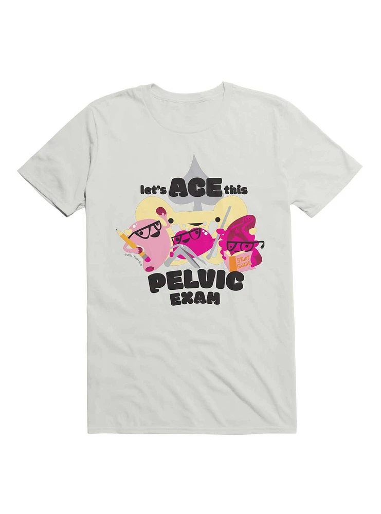 Let's Ace This Pelvic Exam T-Shirt