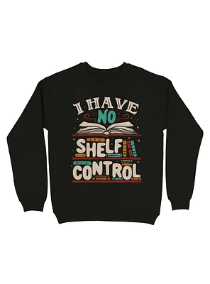 I Have No Shelf Control Sweatshirt