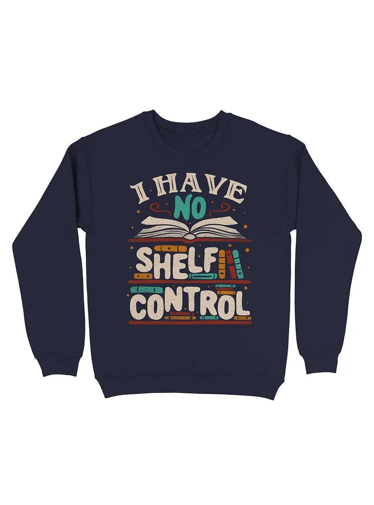 I Have No Shelf Control Sweatshirt