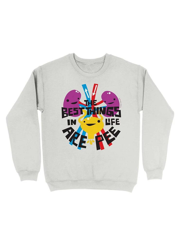 The Best Things Life Are Pee Sweatshirt