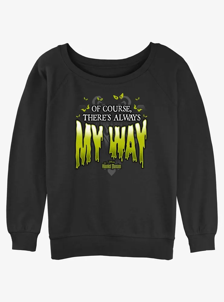 Disney Haunted Mansion Of Course There's Always My Way Womens Slouchy Sweatshirt