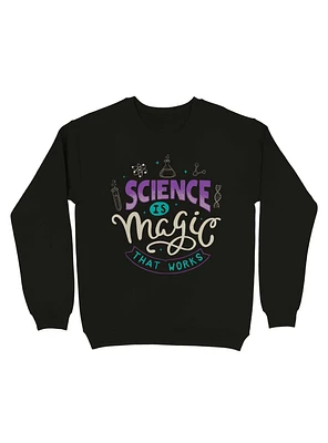 Science is Magic That Works Sweatshirt