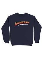 Awkward Is My Superpower Sweatshirt