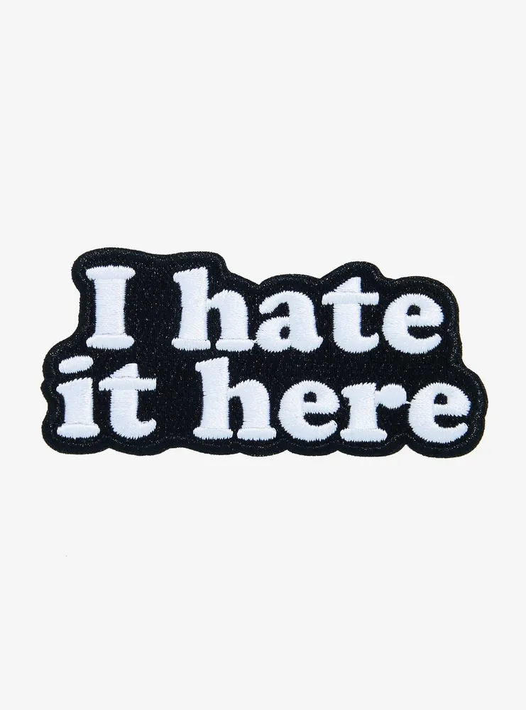 I Hate It Here Patch