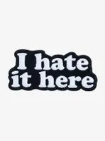 I Hate It Here Patch