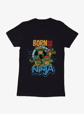 Teenage Mutant Ninja Turtles: Mayhem Born To Be A Womens T-Shirt
