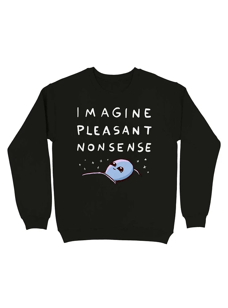 Strange Planet Imagine Pleasant Nonsense Sweatshirt