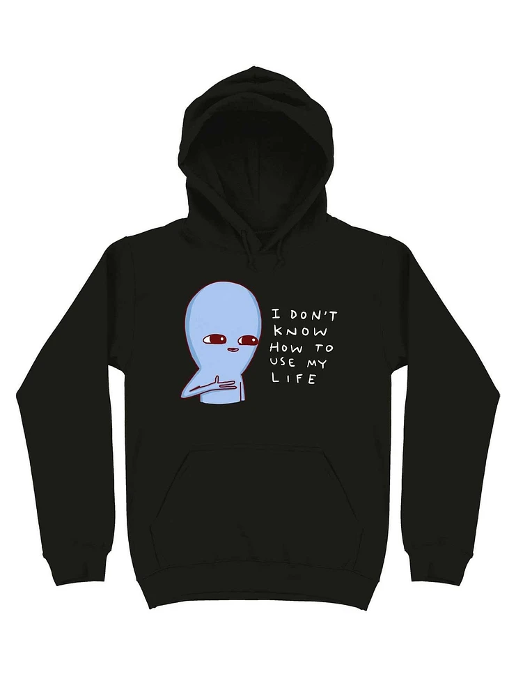 Strange Planet I Don'T Know How To Use My Life Hoodie