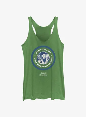 Abbott Elementary Don't Tell Me What Kind Of Day Womens Tank Top