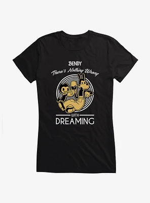 Bendy And The Ink Machine Nothing Wrong With Dreaming Girls T-Shirt