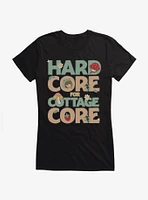 Hard Core For Cottage Girls T-Shirt