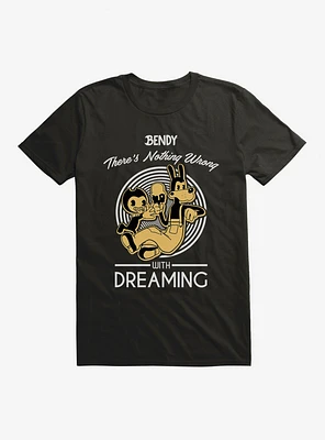 Bendy And The Ink Machine Nothing Wrong With Dreaming T-Shirt