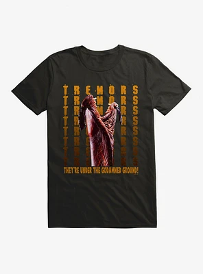Tremors They're Under The Godamned Ground! T-Shirt